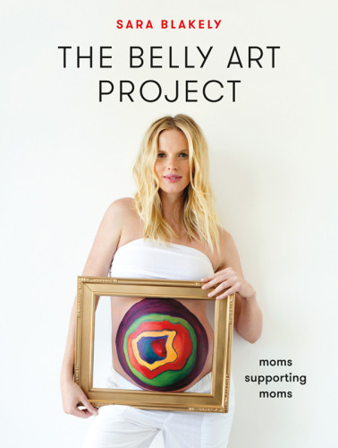 The Belly Art Project Moms Supporting Moms Book Sara Blakely