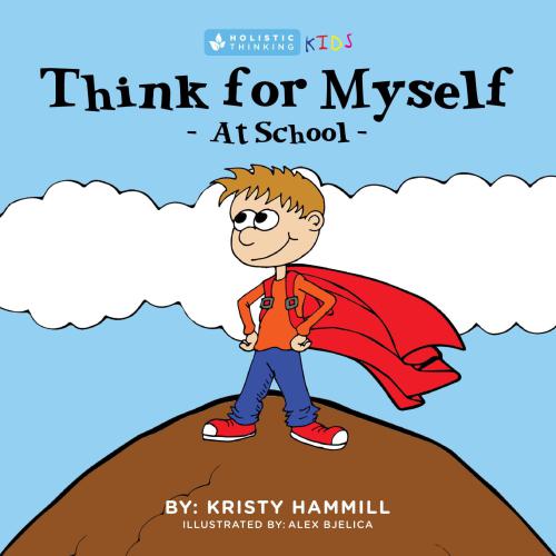 Think For Myself At School Holistic Thinking Kids Bjelica Alexhammill