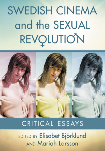 Swedish Cinema And The Sexual Revolution Elisabet Björklund