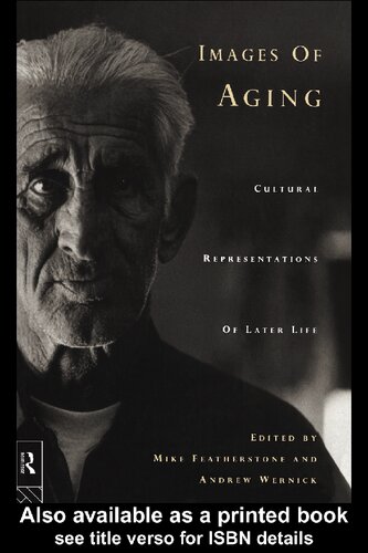 Images Of Aging Cultural Representations Of Later Life 1st Edition Mike Featherstone Andrew Wernick