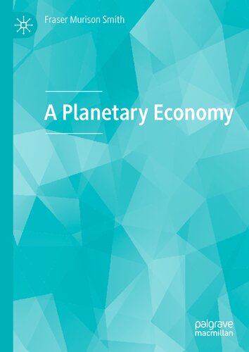 A Planetary Economy Fraser Murison Smith