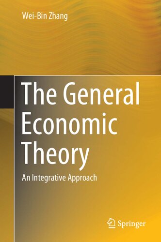 The General Economic Theory An Integrative Approach Weibin Zhang