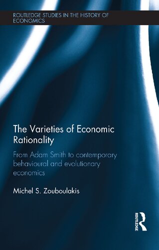 The Varieties Of Economic Rationality From Adam Smith To Contemporary Behavioural And Evolutionary Economics Michel Zouboulakis
