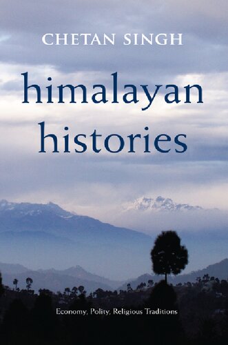 Himalayan Histories Economy Polity Religious Traditions Chetan Singh