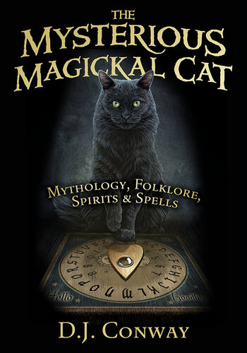 The Mysterious Magickal Cat Mythology Folklore Spirits And Spells D J Conway
