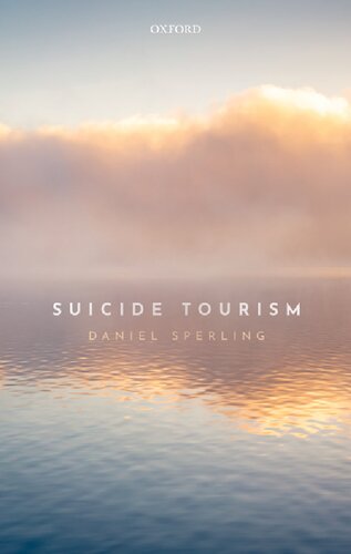 Suicide Tourism Understanding The Legal Philosophical And Sociopolitical Dimensions Daniel Sperling