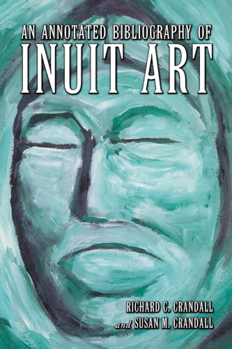 An Annotated Bibliography Of Inuit Art Crandall Richard Ccrandall