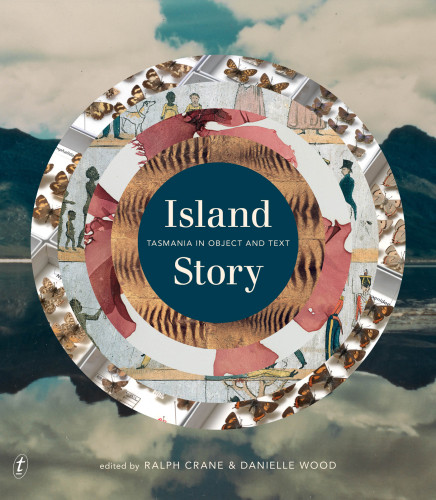 Island Story Tasmania In Object And Text Crane Ralph Jwood