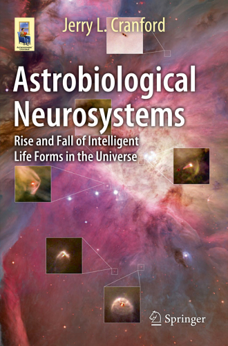 Astrobiological Neurosystems Rise And Fall Of Intelligent Life Forms In The Universe Cranford