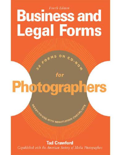 Business And Legal Forms For Photographers Fourth Edition Tad Crawford