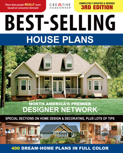 Bestselling House Plans 3rd Edition 375 Dreamhome Plans In Full Color Special Sections On Home Automation Home Design Trends Curb Appeal Mor Creative Homeowner Press