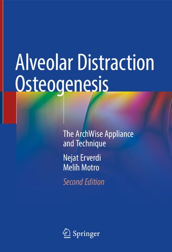 Alveolar Distraction Osteogenesis Archwise Appliance And Technique 2nd Edition Nejat Erverdi