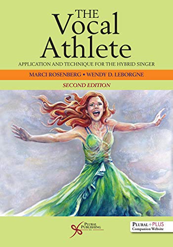 The Vocal Athlete Application And Technique For The Hybrid Singer Second Edition 2nd Edition Marci Daniels Rosenberg