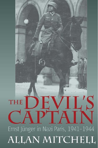 The Devils Captain Ernst Jnger In Nazi Paris 19411944 Allan Mitchell