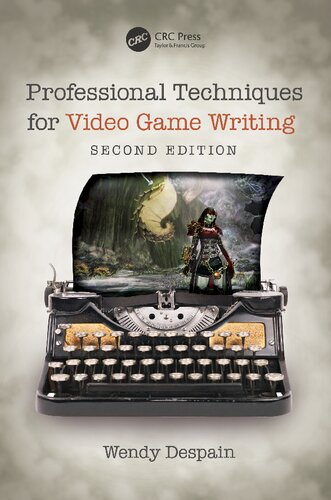 Professional Techniques For Video Game Writing Second Wendy Despain Editor