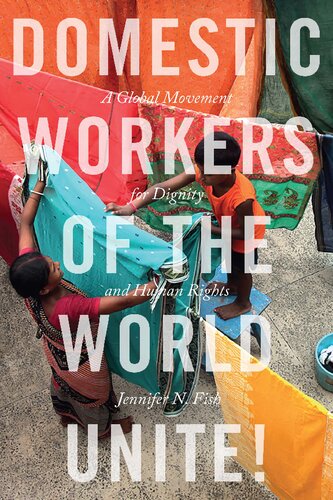 Domestic Workers Of The World Unite A Global Movement For Dignity And Human Rights Jennifer N Fish