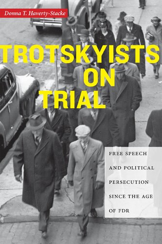 Trotskyists On Trial Free Speech And Political Persecution Since The Age Of Fdr Culture Labor History 1 Donna T Havertystacke