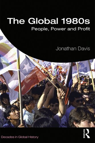 The Global 1980s People Power And Profit Jonathan Davis