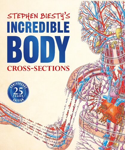 Stephen Biestys Incredible Body Crosssections 2nd Edition Stephen Biesty Richard Platt