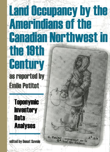 Land Occupancy By The Amerindians Of The Canadian Northwest In The 19th Century As Reported By Mile Petitot Toponymic Inventory Data Analyses Legal Implications Dene Inuit Inuvialuit Mile Petitot