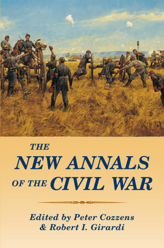 The New Annals Of The Civil War 1st Ed Peter Cozzens Robert I Girardi