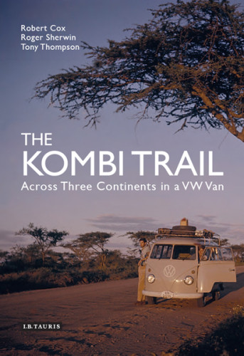 The Kombi Trail Across Three Continents In A Vw Van Cox Robertsherwin