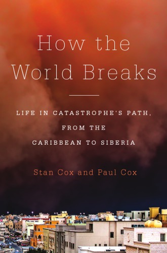 How The World Breaks Life In Catastrophes Path From The Caribbean To Siberia Cox