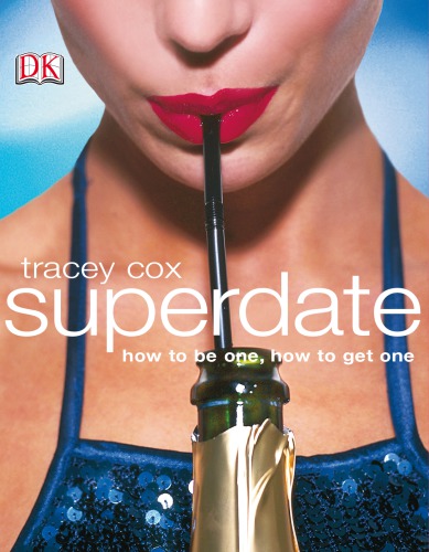 Superdate How To Be One How To Get One 1st American Ed Tracey Cox