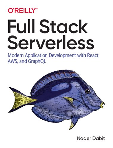 Full Stack Serverless 1st Edition Nader Dabit