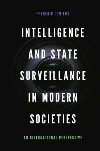 Intelligence And State Surveillance In Modern Societies An International Perspective 1st Edition Frederic Lemieux