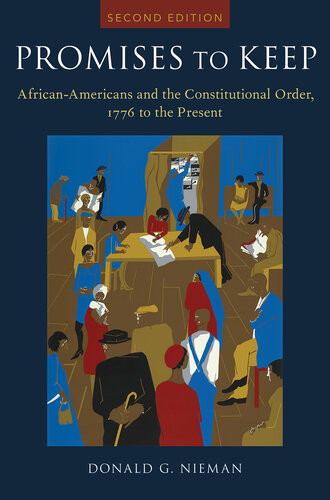 Promises To Keep African Americans And The Constitutional Order 1776 To The Present 2nd Edition Donald G Nieman