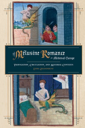 The Mlusine Romance In Medieval Europe Translation Circulation And Material Contexts Lydia Zeldenrust