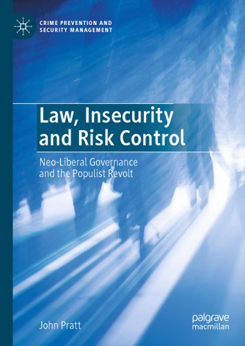Law Insecurity And Risk Control Neoliberal Governance And The Populist Revolt 1st Edition John Pratt
