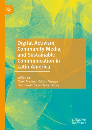 Digital Activism Community Media And Sustainable Communication In Latin America 1st Edition Cheryl Martens
