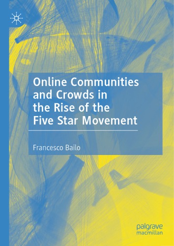 Online Communities And Crowds In The Rise Of The Five Star Movement 1st Edition Francesco Bailo