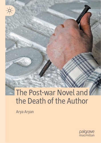 The Postwar Novel And The Death Of The Author 1st Edition Arya Aryan