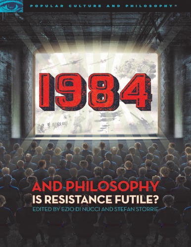 1984 And Philosophy Is Resistance Futile 1st Edition Ezio Di Nucci