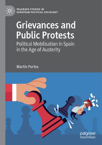 Grievances And Public Protests Political Mobilisation In Spain In The Age Of Austerity 1st Edition Martin Portos