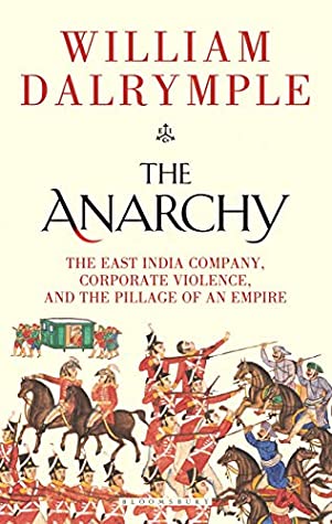 The Anarchy The East India Company Corporate Violence And The Pillage Of An Empire Hardcover William Dalrymple