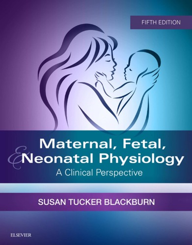 Maternal Fetal Neonatal Physiology A Clinical Perspective 5th Edition Susan Blackburn