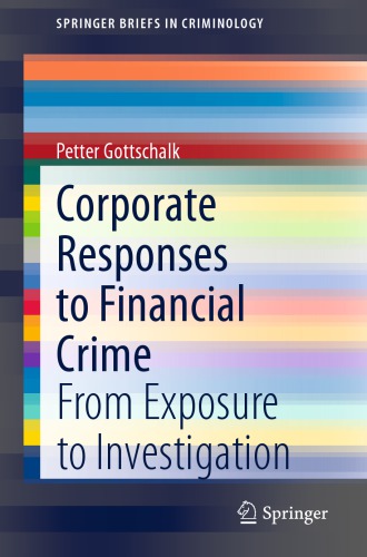 Corporate Responses To Financial Crime From Exposure To Investigation 1st Edition Petter Gottschalk