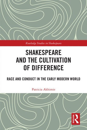Shakespeare And The Cultivation Of Difference Race And Conduct In The Early Modern World Akhimie