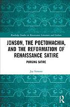 Jonson The Poetomachia And The Reformation Of Renaissance Satire Purging Satire Jonson