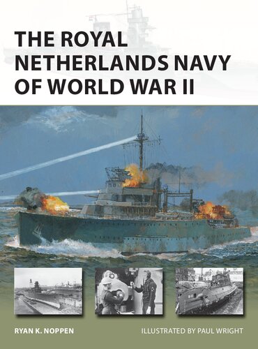 The Royal Netherlands Navy Of World War Ii Ryan K Noppen Paul Wright Illustrator