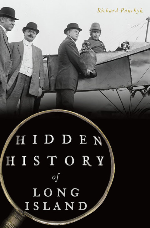 Hidden History Of Long Island Richard Panchyk