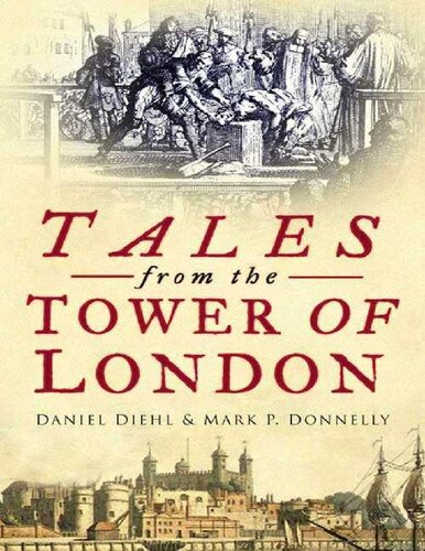 Tales From The Tower Of London Daniel Diehl Mark P Donnelly