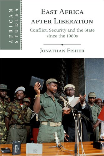 East Africa After Liberation Conflict Security And The State Since The 1980s Jonathan Fisher