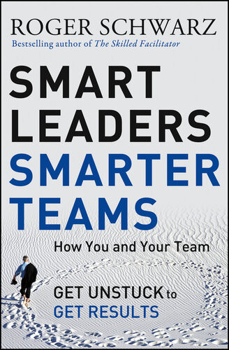 Smart Leaders Smarter Teams Roger M Schwarz