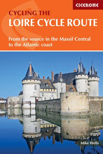 The Loire Cycle Route 2nd Edition Mike Wells