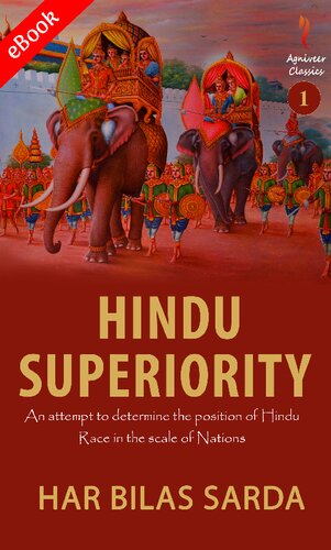 Hindu Superiority An Attempt To Determine The Position Of The Hindu Race In The Scale Of Nations Classic Reprint Har Bilas Sarda